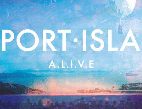 Port Isla – “A.L.I.V.E.”