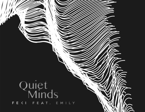 Feki (ft. Emily) – “Quiet Minds”