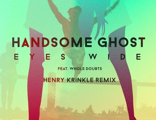 Handsome Ghost (Henry Krinkle Rmx) – “Eyes Wide”