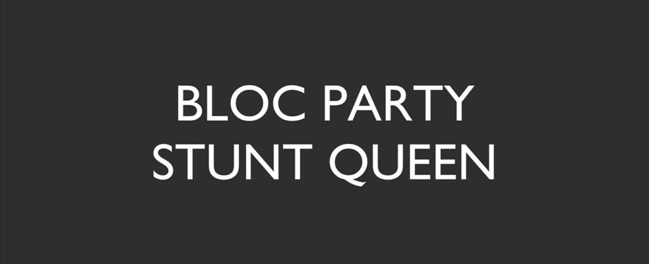 Bloc Party – “Stunt”