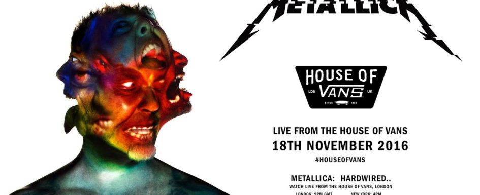 Metallica: Hardwired “Live from The House of Vans, London”