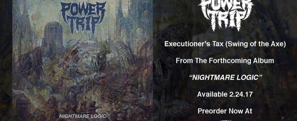 Power Trip – “Executioner’s Tax (Swing of the Axe)”