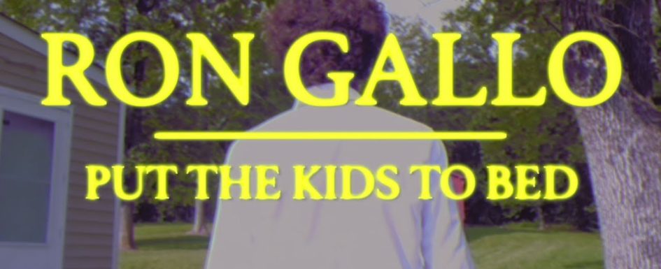Ron Gallo | Put The Kids To Bed