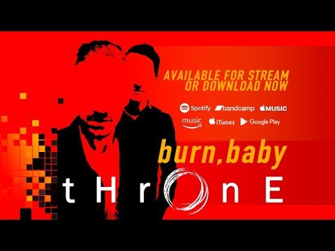 tHrOnE | burn,baby