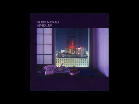 Golden Drag – “Aphex Jim”