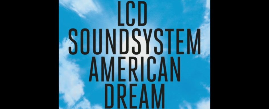 LCD Soundsystem – “American Dream” [Full Album]
