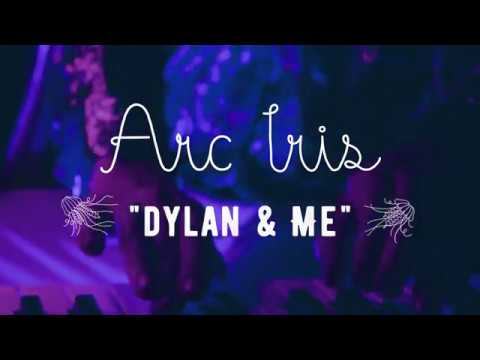Arc Iris – “Dylan & Me”