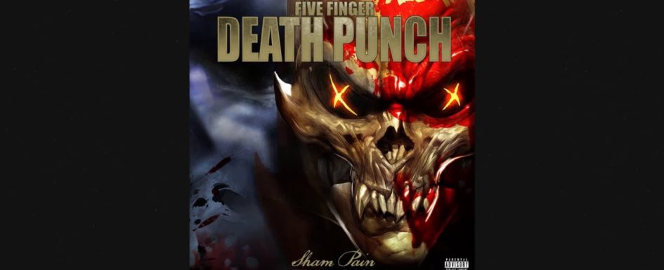 Five Finger Death Punch – “Sham Pain”