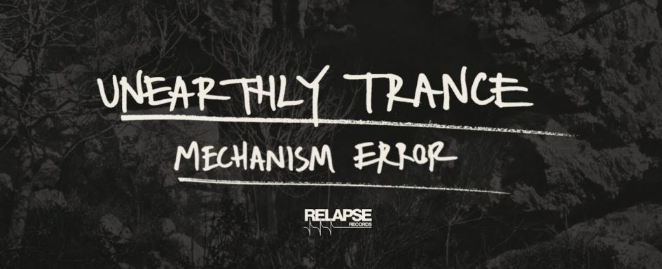 Unearthly Trance – “Mechanism Error”