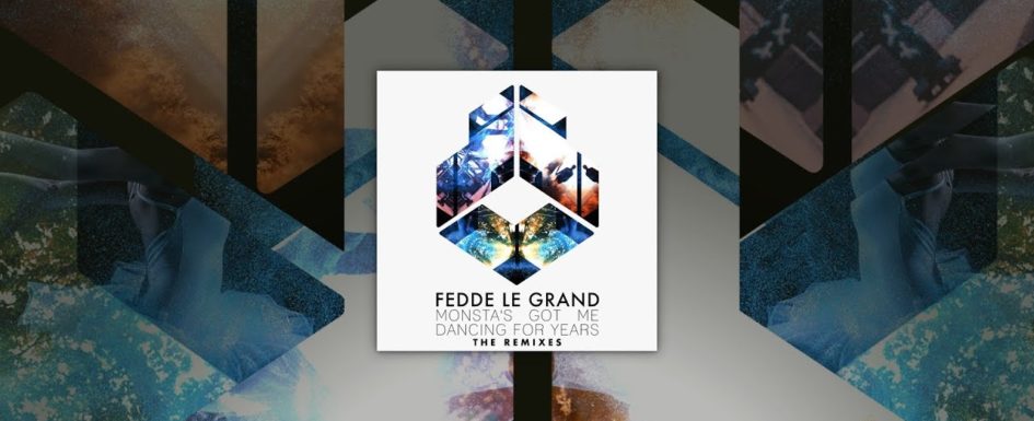 Fedde Le Grand – “Monsta’s Got Me Dancing For Years (The Remixes)”