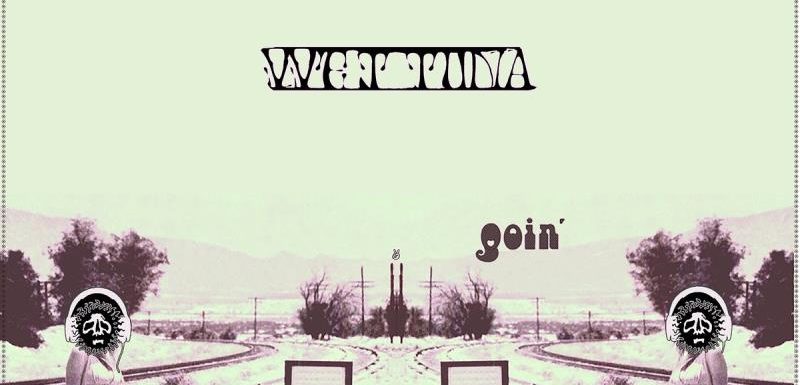 Wet Tuna – “Goin”