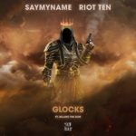 saymyname-riot-ten-ft-milano-the-don-glocks