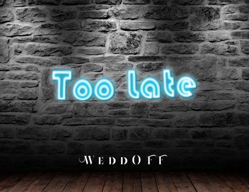 WeddOFF – “Too Late”