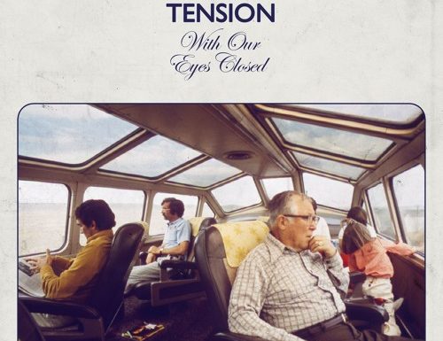 Tape Tension – “With Our Eyes Closed”