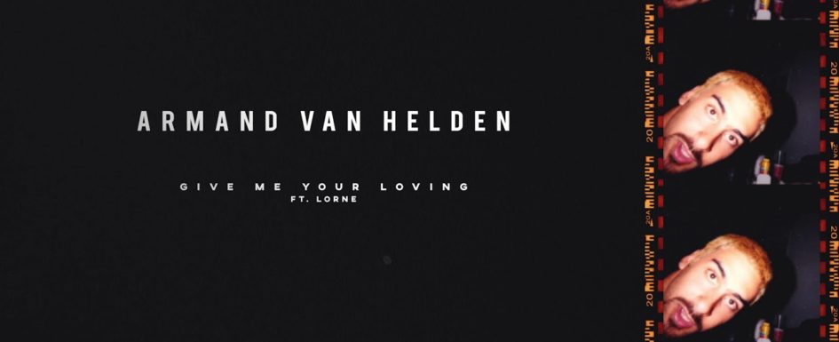 Armand Van Helden (ft Lorne) – “Give Me Your Loving”
