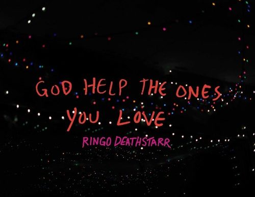 ringo-deathstarr-god-help-the-ones-you-love