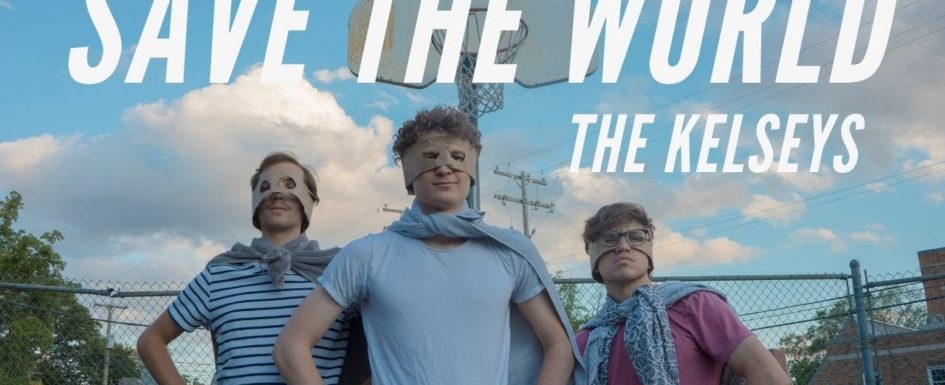 The Kelseys – “Save The World”