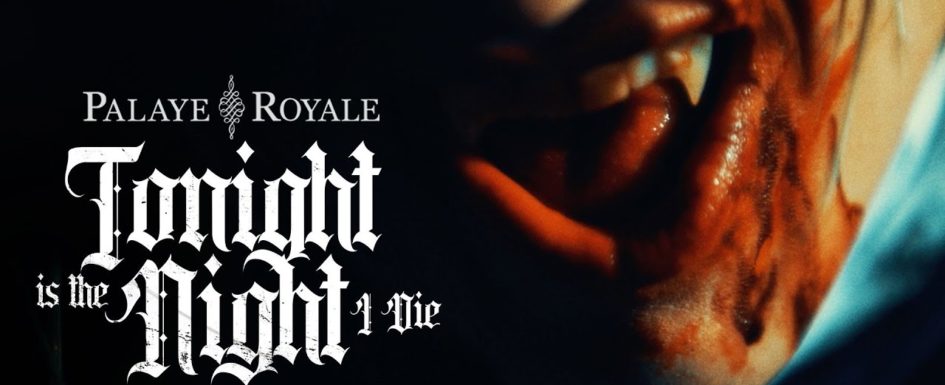 Palaye Royal – “Tonight Is The Night I Die”